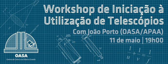Workshop Iniciação ao uso de telescópios, com João Porto (OASA/APAA)